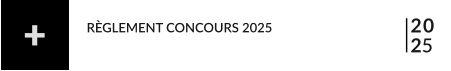 20 25 RÈGLEMENT CONCOURS 2025  +