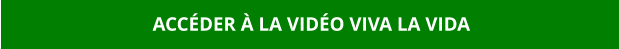 ACCÉDER À LA VIDÉO VIVA LA VIDA