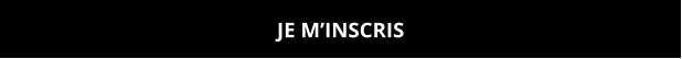 JE M’INSCRIS