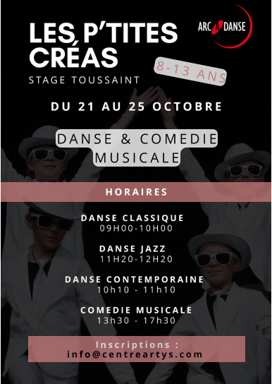 Inscriptions : info@centreartys.com DANSE & COMEDIE MUSICALE STAGE TOUSSAINT 8-13 ANS