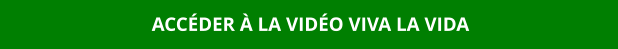 ACCÉDER À LA VIDÉO VIVA LA VIDA