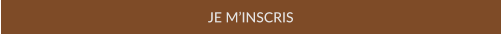 JE M’INSCRIS