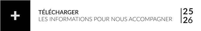 25 26 TÉLÉCHARGER LES INFORMATIONS POUR NOUS ACCOMPAGNER +