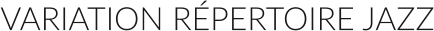 VARIATION RÉPERTOIRE JAZZ