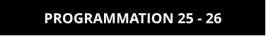 PROGRAMMATION 25 - 26