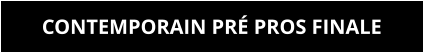 CONTEMPORAIN PRÉ PROS FINALE