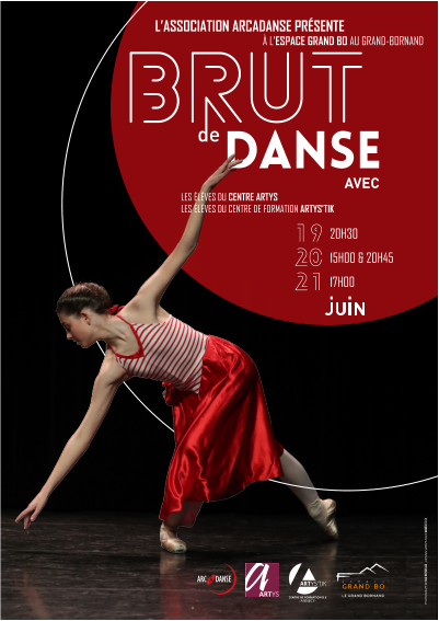 DANSE AVEC PHOTOGRAPHIE SUD REPORTAGE - DESIGN GRAPHIQUE MAGÉODESIGN L’ASSOCIATION ARCADANSE PRÉSENTE À L’ESPACE GRAND BO AU GRAND-BORNAND LES ÉLÈVES DU CENTRE ARTYS LES ÉLÈVES DU CENTRE DE FORMATION ARTYS’TIK 20H30 15H00 & 20H45 17H00 19 20 21