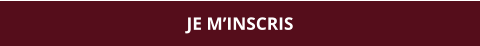 JE M’INSCRIS