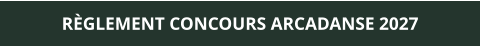 RÈGLEMENT CONCOURS ARCADANSE 2027